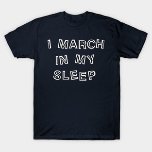 Sleep Marching T-Shirt